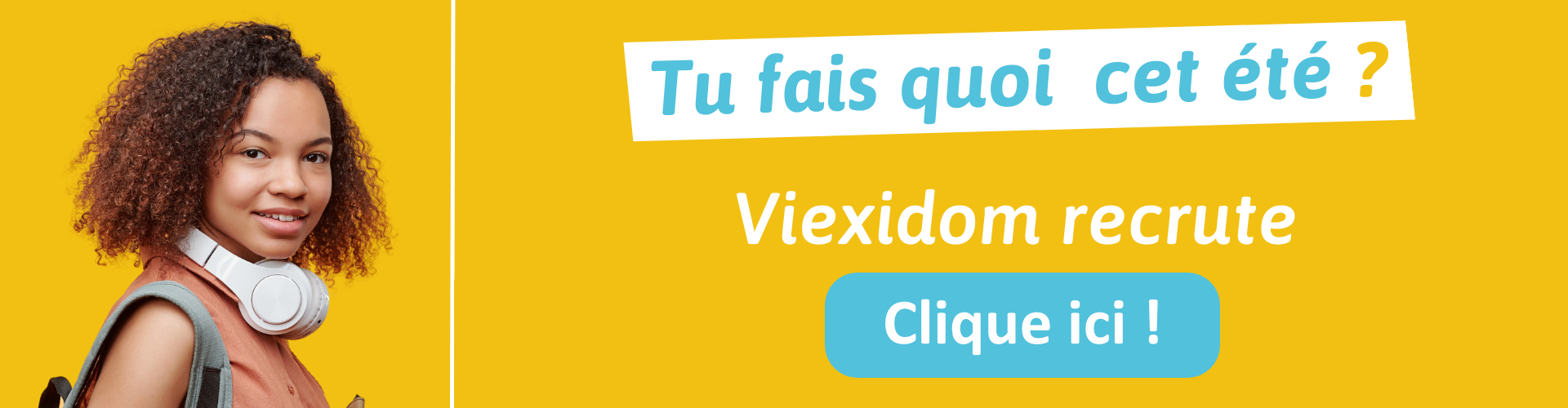 Campagne de recrutement Viexidom